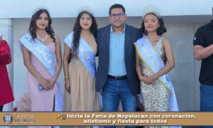 ✨️🎡Inicia la Feria de Nopalucan con coronación, atletismo y fiesta para todos