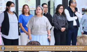 SNTSA recaba inquietudes de personal del C.S.U de Tlaxcala; habrá gestión para solucionar problema de abasto y de infraestructura.