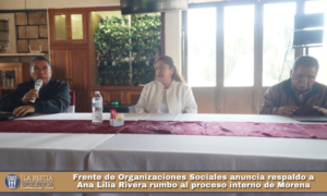 Frente de Organizaciones Sociales anuncia respaldo a Ana Lilia Rivera rumbo al proceso interno de Morena.