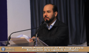 Presenta Propaet avances del Plan Integral para la Recuperación de la Laguna de Acuitlapilco.