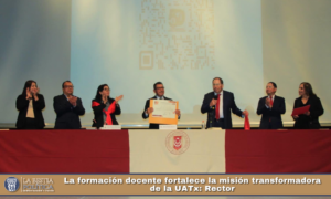 La formación docente fortalece la misión transformadora de la UATx: Rector.