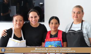Mujeres de Ixtenco culminan exitosamente curso de chocolatería.