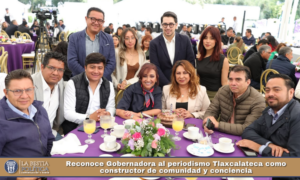 Reconoce Gobernadora al periodismo Tlaxcalateca como constructor de comunidad y conciencia.