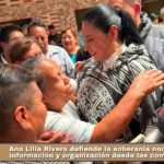 Ana Lilia Rivera defiende la soberanía nacional con información y organización desde las comunidades.