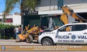 Recuperan retroescavadora en San Pablo del Monte; hay dos poblanos detenidos.