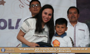 «Un gobierno que invierte en la educación, invierte en el futuro de Ixtenco»: Aline Lazo.