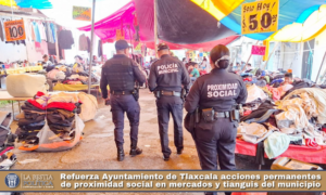 Refuerza Ayuntamiento de Tlaxcala acciones permanentes de proximidad social en mercados y tianguis del municipio.