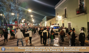 Tlaxcaltecas despiden a la Selección Mexicana con una última reunión en la Plaza de la Constitución.