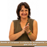 Desde el corazón: La Feria de Huamantla, una tradición que nos une.