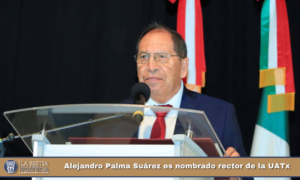 Alejandro Palma Suárez es nombrado rector de la UATx.