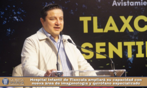 Hospital Infantil de Tlaxcala ampliará su capacidad con nueva área de imagenología y quirófano especializado.