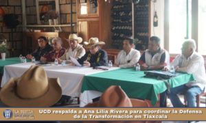 UCD respalda a Ana Lilia Rivera para coordinar la Defensa de la Transformación en Tlaxcala.