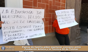 Padres de familia piden mantener convenio entre Fundación Azteca y la Técnica 58 de Totolac.