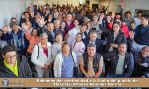 Debemos dar continuidad a la lucha del pueblo de Tlaxcala, Alfonso Sánchez García.