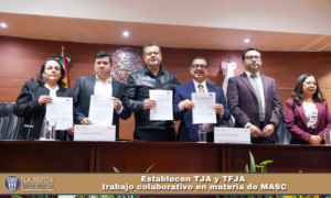 Establecen TJA y TFJA trabajo colaborativo en materia de MASC.