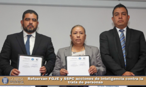 Refuerzan FGJE y SSPC acciones de inteligencia contra la trata de personas.
