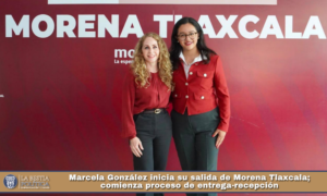 Marcela González inicia su salida de Morena Tlaxcala; comienza proceso de entrega-recepción.