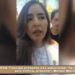 PAN Tlaxcala presenta 111 soluciones; “la oposición no solo critica, propone”: Miriam Martínez.