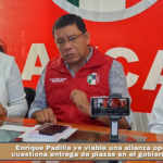 Enrique Padilla ve viable una alianza opositora y cuestiona entrega de plazas en el gobierno estatal.