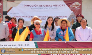🚧💧Ixtenco inicia rehabilitación de drenaje y obra pluvial con inversión superior a 599 mil pesos