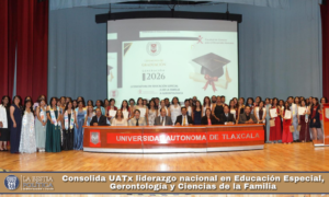 Consolida UATx liderazgo nacional en Educación Especial, Gerontología y Ciencias de la Familia.