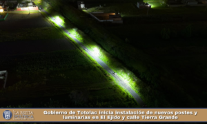 Gobierno de Totolac inicia instalación de nuevos postes y luminarias en El Ejido y calle Tierra Grande.