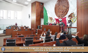 Declara Congreso del Estado aprobado el Decreto 285 de reforma a la Constitución local.