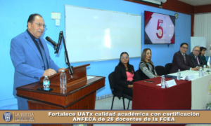 Fortalece UATx calidad académica con certificación ANFECA de 28 docentes de la FCEA.