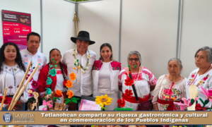 Tetlanohcan comparte su riqueza gastronómica y cultural en conmemoración de los Pueblos Indígenas.