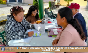 💧🏠Tlaltelulco acerca jornada de pago de agua potable y predial a Póxtla