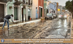 Ayuntamiento de Tlaxcala despliega brigadas ante lluvia con granizo y pide extremar precauciones.