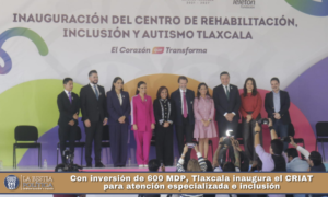 Con inversión de 600 MDP, Tlaxcala inaugura el CRIAT para atención especializada e inclusión.