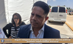 Segob indagará presunta propaganda en oficina pública; promete imparcialidad electoral.