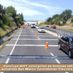 Concluye SICT colocación de botones reflejantes en autopista San Martín Texmelucan-Tlaxcala-El Molinito..