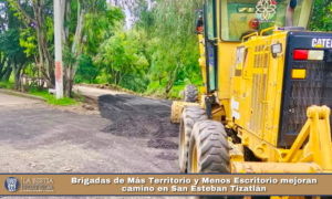 Brigadas de Más Territorio y Menos Escritorio mejoran camino en San Esteban Tizatlán.
