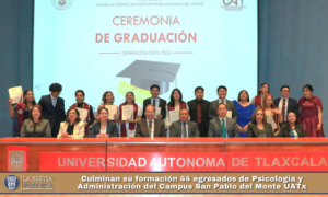 Culminan su formación 44 egresados de Psicología y Administración del Campus San Pablo del Monte UATx.