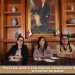 Tlaxcala tendrá 118 nuevos consultorios del Servicio Universal de Salud.