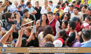 Se siguen sumando con Alfonso Sánchez, garantiza unidad y fortaleza para la 4T.
