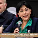 Llama Anabell Ávalos a fortalecer policías locales ante avance de la extorsión.