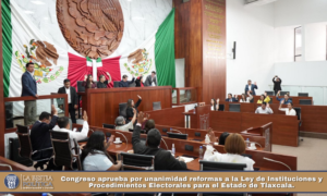 Congreso aprueba por unanimidad reformas a la Ley de Instituciones y Procedimientos Electorales para el Estado de Tlaxcala.