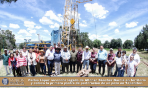 Carlos López reconoce legado de Alfonso Sánchez García en territorio y coloca la primera piedra de perforación de un pozo en Tepehitec.
