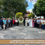 La Magdalena Tlaltelulco celebra su XXXI Aniversario de Municipalización.