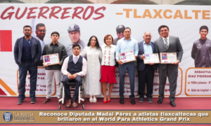 Reconoce Diputada Madai Pérez a atletas tlaxcaltecas que brillaron en el World Para Athletics Grand Prix.