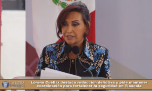 Lorena Cuéllar destaca reducción delictiva y pide mantener coordinación para fortalecer la seguridad en Tlaxcala.