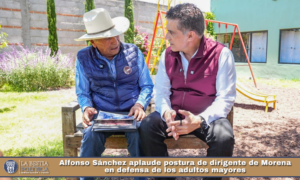 Alfonso Sánchez aplaude postura de dirigente de Morena en defensa de los adultos mayores.