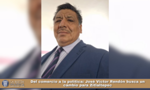 Del comercio a la política: José Víctor Rendón busca un cambio para Zitlaltepec.