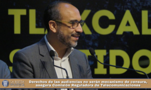 Derechos de las audiencias no serán mecanismo de censura, asegura Comisión Reguladora de Telecomunicaciones.