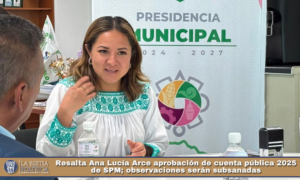 Resalta Ana Lucía Arce aprobación de cuenta pública 2025 de SPM; observaciones serán subsanadas.