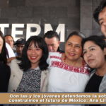 Con las y los jóvenes defendemos la soberanía y construimos el futuro de México: Ana Lilia Rivera.