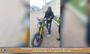 Detienen en Zacatelco a hombre que circulaba en motocicleta con reporte de robo.
